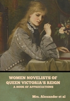 Women Novelists of Queen Victoria's Reign: A Book of Appreciations 1644396378 Book Cover