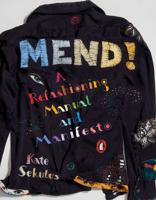 Mend!: A Refashioning Manual and Manifesto 0143135007 Book Cover
