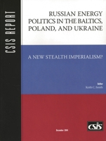 Russian Energy Politics in the Baltics, Poland, and Ukraine: A New Stealth Imperialism (CSIS Report) (Csis Report) 0892064560 Book Cover