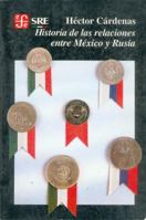 Historia de Las Relaciones Entre Mexico y Rusia 9681642597 Book Cover