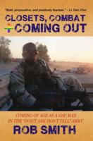 Closets, Combat and Coming Out: Coming Of Age As A Gay Man In The Don't Ask, Don't Tell Army 1619291320 Book Cover