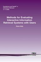 Foundations and Trends: Methods for Evaluating Interactive Information Retrieval Systems with Users 1601982240 Book Cover