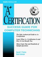 A+ Certification Success Guide: For Computer Technicians 007048595X Book Cover