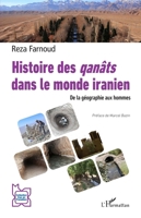 Histoire des qanâts dans le monde iranien: De la géographie aux hommes (L'Iran En Transition) (French Edition) 2336466392 Book Cover