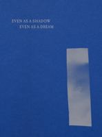 Even as a Shadow, Even as a Dream 191765135X Book Cover