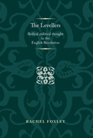 The Levellers: Radical Political Thought in the English Revolution 071909660X Book Cover