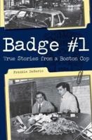Badge #1: True Stories from a Boston Cop 1596292938 Book Cover
