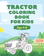 Tractor Coloring Book For Kids Age 4-8: Great Gift For Boys And Girls Who Love Coloring Pages of Farm Vehicles And Countryside Life Scenes B08T4886RY Book Cover