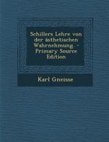 Schillers Lehre Von Der �sthetischen Wahrnehmung (Classic Reprint) 1294572873 Book Cover