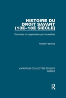 Histoire Du Droit Savant, 13eû18e Siecle: Doctrines Et Vulgarisation Par Incunables (Variorum Collected Studies Series) 113837573X Book Cover