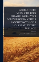 GegrÃ1/4ndete Versuche und Erfahrungen von der zu unsern Zeiten höchst nöthigen Holzsaat, Zweite Auflage (German Edition) 1024427234 Book Cover