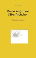 Keine Angst vor Silberfischchen: Trilo will nur spielen (German Edition) 3819274243 Book Cover