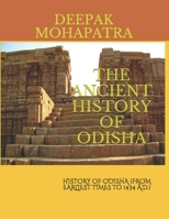 The Ancient History of Odisha: History of Odisha (from Earliest Times to 1434 A.D.) B08S2R5W92 Book Cover