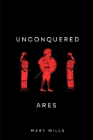 Unconquered Ares: Ares (Hellenic Polytheism) B0GXBLYZWR Book Cover