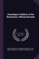 Onondaga's soldiers of the revolution. Official records 1379181224 Book Cover