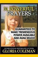 31 Powerful Prayers – Guaranteed To Make Tremendous Power Available and Avail Much! 1479263745 Book Cover