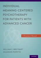 Individual Meaning-Centered Psychotherapy for Patients with Advanced Cancer: A Treatment Manual 0199837244 Book Cover