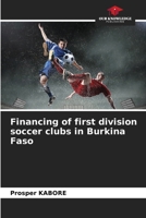 Financing of first division soccer clubs in Burkina Faso 6205766760 Book Cover