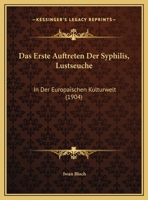 Das erste Auftreten der Syphilis (Lustseuche) in der europäischen Kulturwelt 3737214514 Book Cover