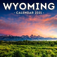 Wyoming Calendar 2021: 16-Month Calendar, Cute Gift Idea For Wyoming State Lovers Women & Men B096TJNCM9 Book Cover