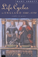 Life Cycles in England 1560-1720: Cradle to Grave 0415108438 Book Cover