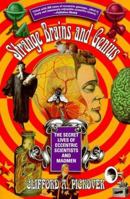 Strange Brains and Genius: The Secret Lives Of Eccentric Scientists And Madmen 0306457849 Book Cover