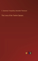 The Lives of the Twelve Cæsars 3385354692 Book Cover