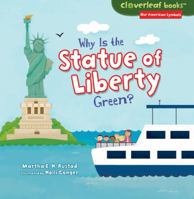 Why Is the Statue of Liberty Green? 1467744700 Book Cover