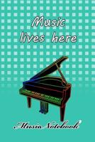 Music Noteboook: Music Lives Here 1079127348 Book Cover