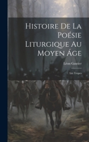 Histoire De La Poésie Liturgique Au Moyen Áge: Les Tropes 1020738545 Book Cover