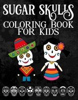 Day Of The Dead Coloring Book For Kids: A Dios De Los Muertos Gift With Mexican Sugar Skulls B08GRGVGFH Book Cover