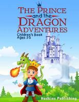 The Prince and the Dragon Adventures : Children's Book Ages 3-5 1727214099 Book Cover