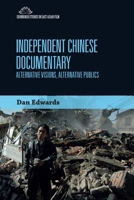 Independent Chinese Documentary: Alternative Visions, Alternative Publics 1399569465 Book Cover
