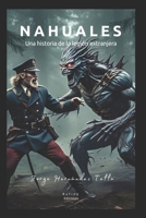 Nahuales: Una historia de la legión extranjera (Leyendas) (Spanish Edition) B0F48RC818 Book Cover