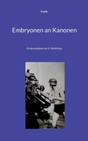Embryonen an Kanonen: Kindersoldaten im II. Weltkrieg 3759715168 Book Cover