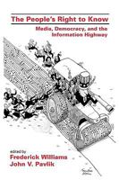 The People's Right To Know: Media, Democracy, and the Information Highway (Lea Telecommunications) 0805814914 Book Cover