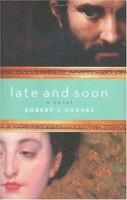 Late and Soon: a Novel 0786718005 Book Cover
