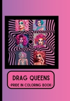 Drag Queens: Pride in Coloring Book: Fabulous Pages to Celebrate the Ladies who WERK B0C7J9CXWD Book Cover