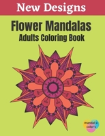 Flower Mandalas - Adults Coloring Book: Easy Flower Mandalas White Background Adult Coloring Book, 50 Mandalas For Adults Stress Relaxation Coloring ... Flowers, Large Print, One Sided Printing B08HRZ2JLQ Book Cover