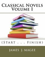 Classical Novels Vol. I: (Start . . . Finish) 1449590586 Book Cover