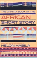 The Granta Book of the African Short Story 1847083331 Book Cover