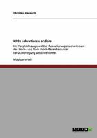 NPOs rekrutieren anders: Ein Vergleich ausgew�hlter Rekrutierungsmechanismen des Profit- und Non- Profit-Bereiches unter Ber�cksichtigung des Ehrenamtes 3638931595 Book Cover