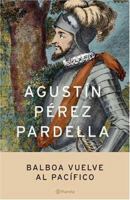 Balboa Vuelve Al Pacifico: Cronica Aurea 9504912354 Book Cover