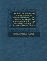 Rational ou manuel des divins offices de Guillaume Durand: ou, Raisons mystiques et historique de la liturgie catholique Volume 2 B0BMB5Z8W1 Book Cover