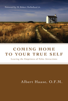Coming Home to Your True Self: Leaving the Emptiness of False Attractions 0830835172 Book Cover
