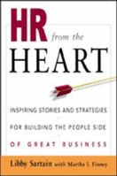 HR from the Heart: Inspiring Stories and Strategies for Building the People Side of Great Business 0814407560 Book Cover