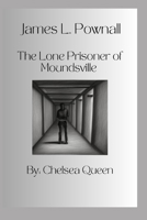 James L. Pownall The Lone Prisoner of Moundsville B0C9S3HQX1 Book Cover