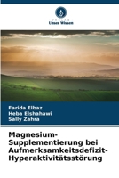 Magnesium-Supplementierung bei Aufmerksamkeitsdefizit-Hyperaktivitätsstörung (German Edition) 6203895490 Book Cover