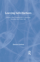 Leaving Safe Harbors: Toward a New Progressivism in American Education and Public Life 0415933773 Book Cover
