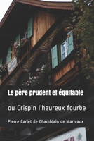 Le P�re prudent et �quitable: ou Crispin l'heureux fourbe 1692307371 Book Cover